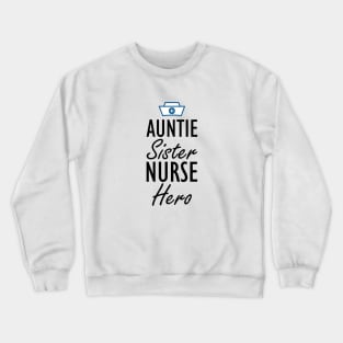 Nurse - Auntie Sister Nurse Hero Crewneck Sweatshirt